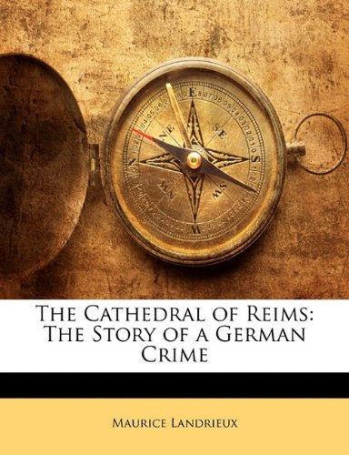 The Cathedral of Reims: The Story of a German Crime Politics & History