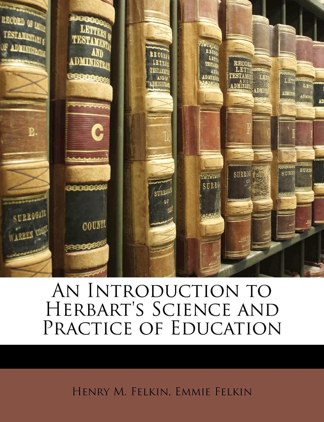 An Introduction to Herbart's Science and Practice of Education Learning & Reference