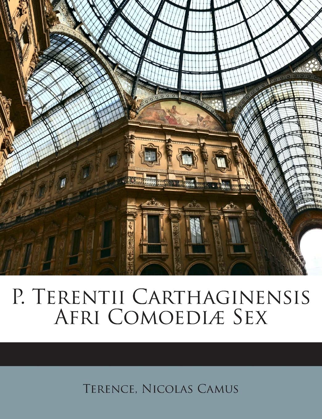 P. Terentii Carthaginensis Afri Comoediae Sex Drama