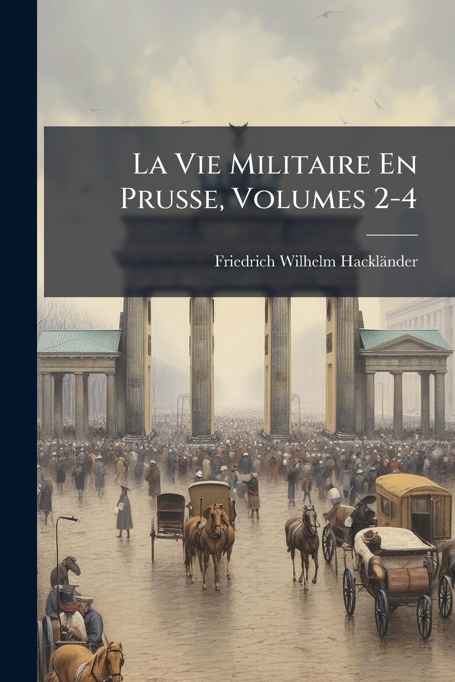 La Vie Militaire En Prusse, Volumes 2-4 book