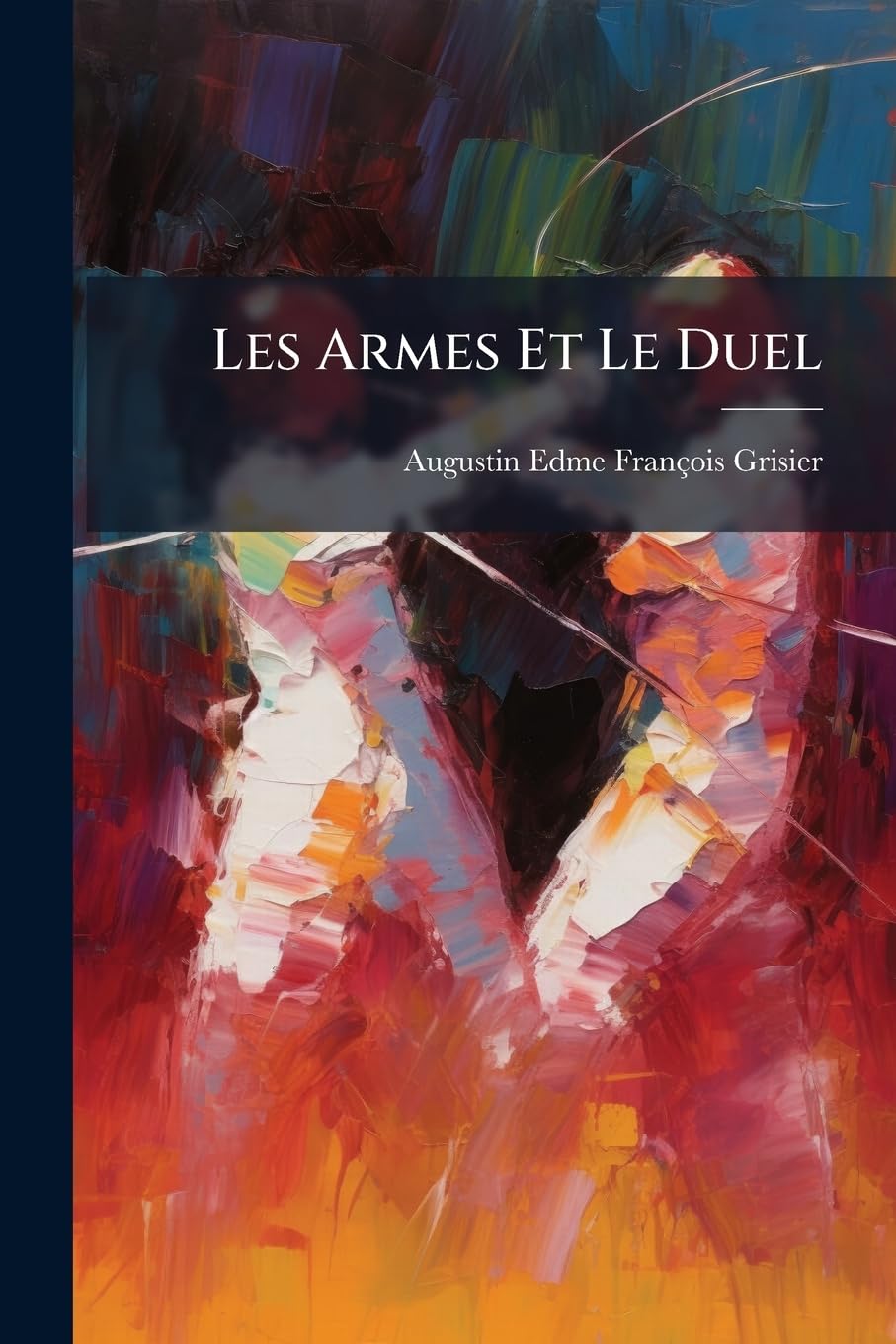 Les Armes Et Le Duel: Ouvrage Agréé Par S. M. L'empereur De Russie book