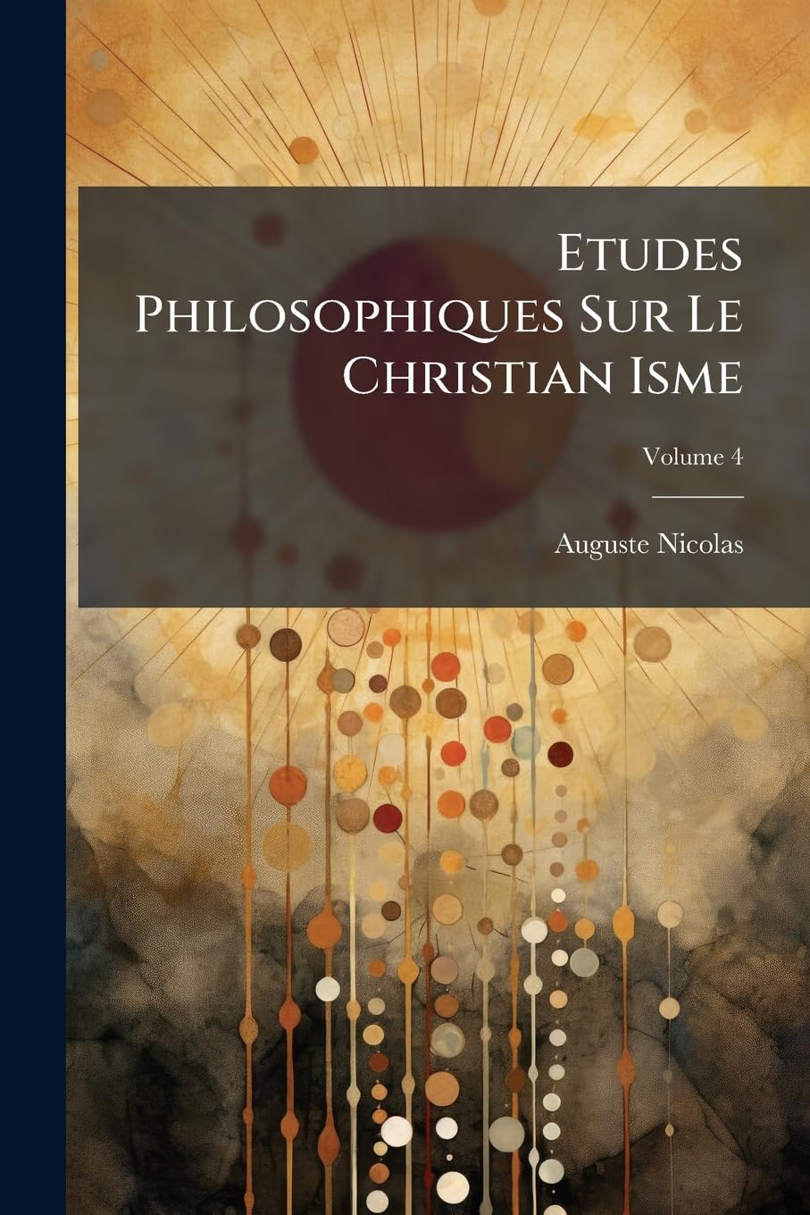 Etudes Philosophiques Sur Le Christian Isme; Volume 4 book