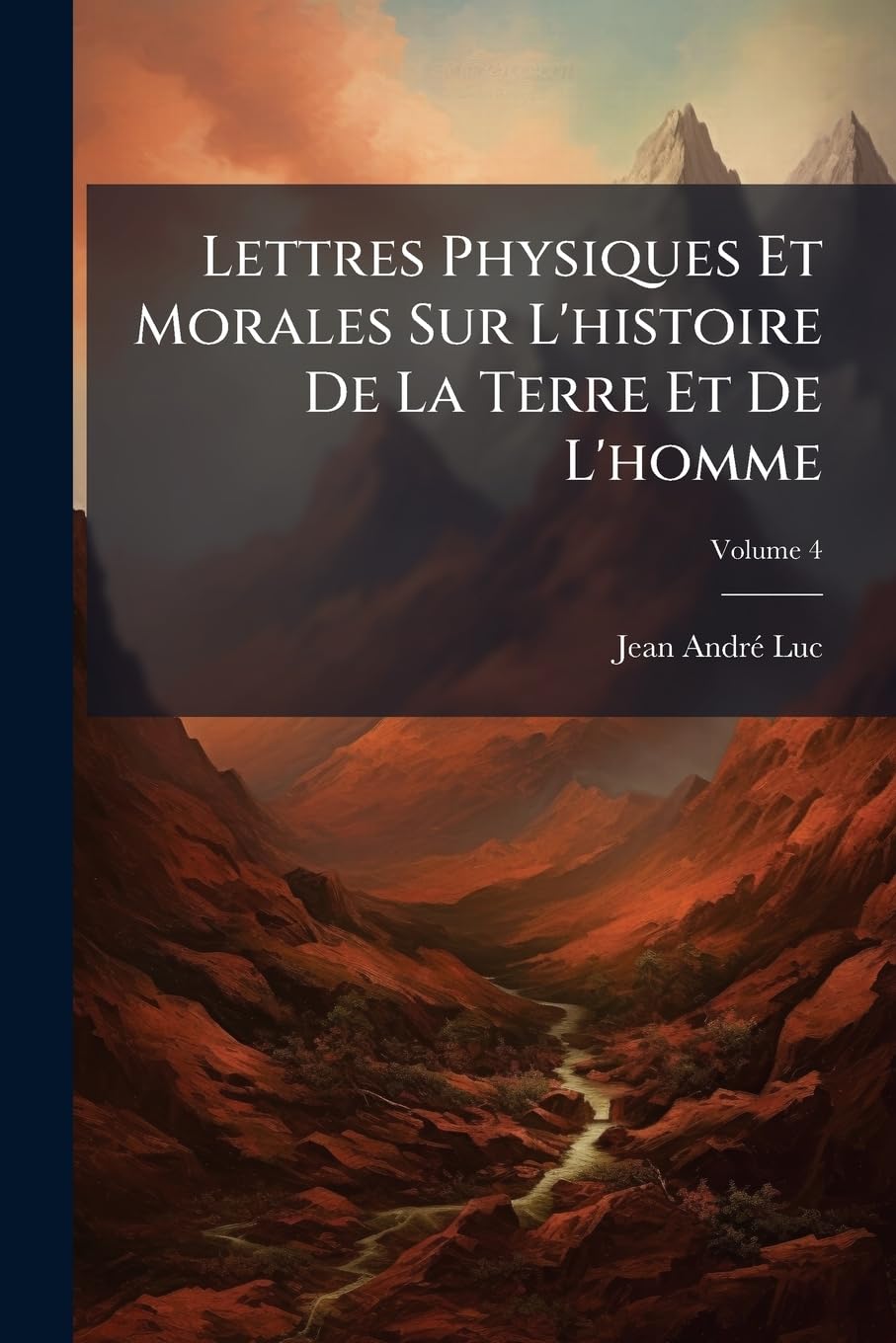 Lettres Physiques Et Morales Sur L'histoire De La Terre Et De L'homme; Volume 4 book