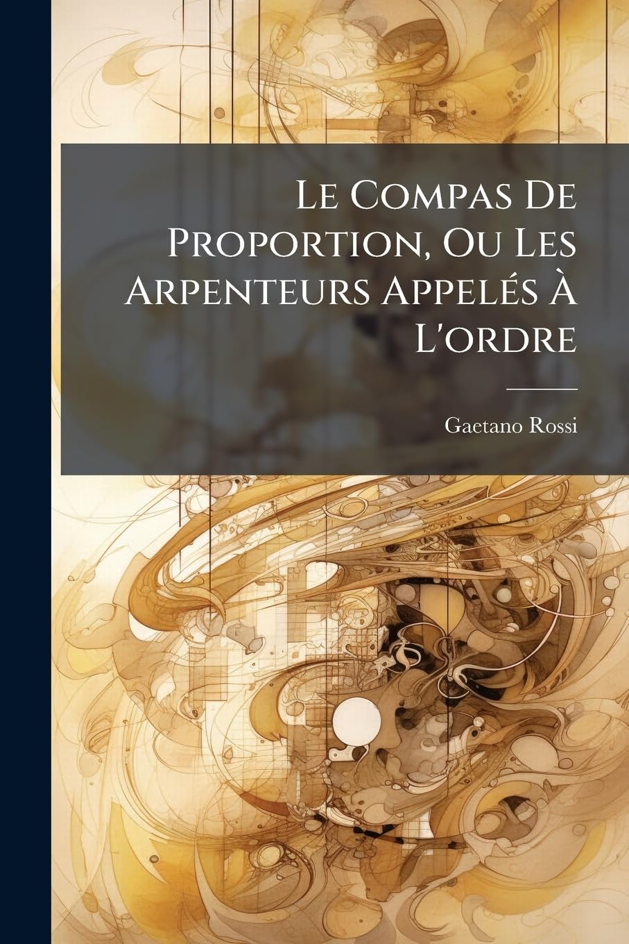 Le Compas De Proportion, Ou Les Arpenteurs Appelés À L'ordre: Essai Critico-Mathématique book