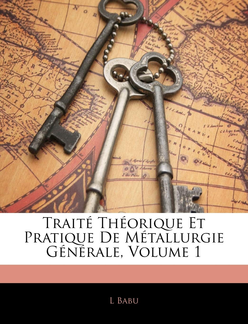 Traité Théorique Et Pratique De Métallurgie Générale; Volume 1 book