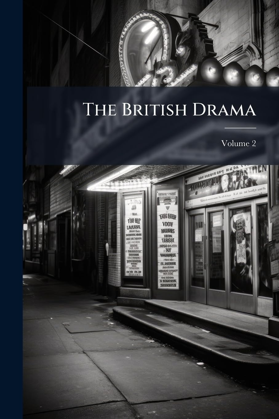 The British Drama: A Collection of the Most Esteemed Tragedies, Comedies, Operas, and Farces, in the English Language; Volume 2 Drama