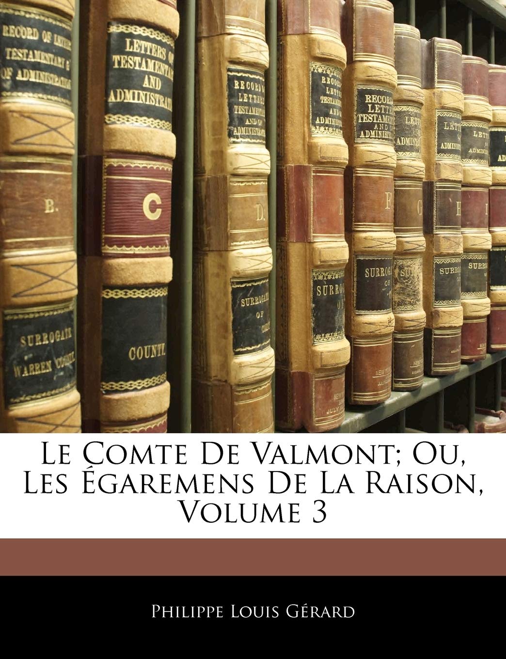 Le Comte De Valmont: Ou, Les Egaremens De La Raison book