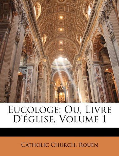 Eucologe: Ou, Livre d'Église, Volume 1 book