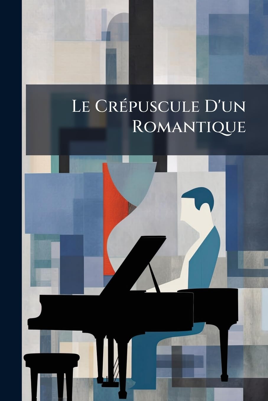Le Crépuscule D'un Romantique: Hector Berlioz, 1842-1869, D'après De Nombreux Documents Inédits book