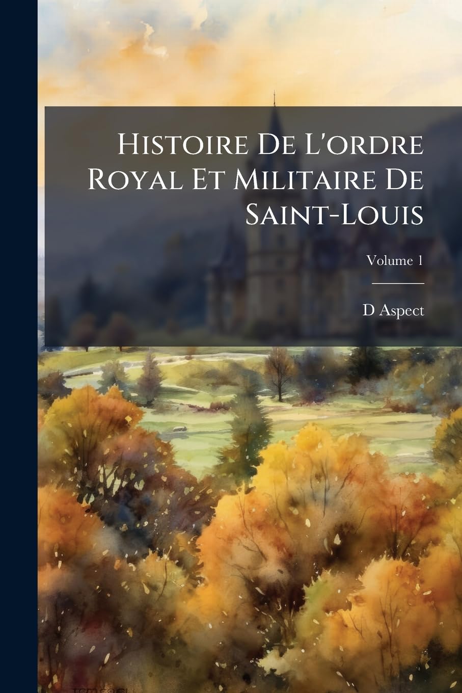Histoire De L'ordre Royal Et Militaire De Saint-Louis; Volume 1 book