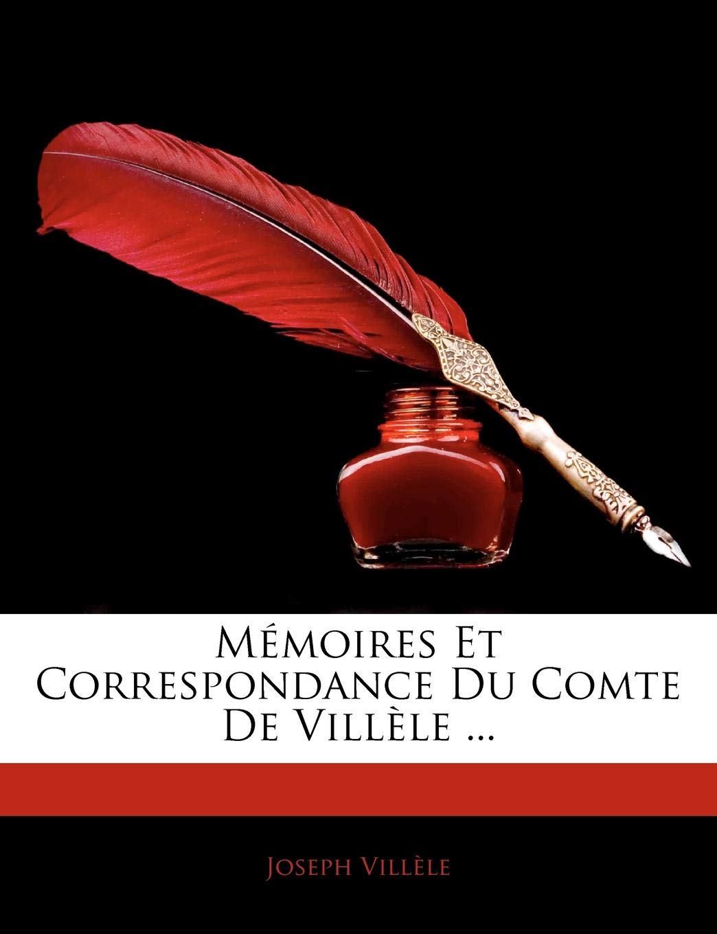 Memoires Et Correspondance Du Comte de Villele ... book