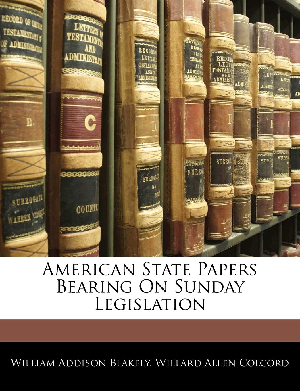 American State Papers Bearing On Sunday Legislation Law