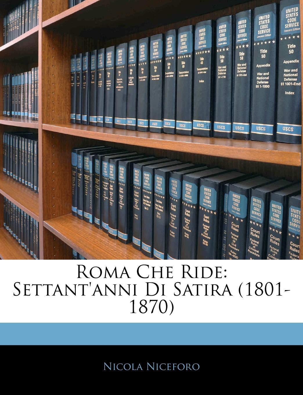 Roma Che Ride: Settant'anni Di Satira (1801-1870) Politics & History
