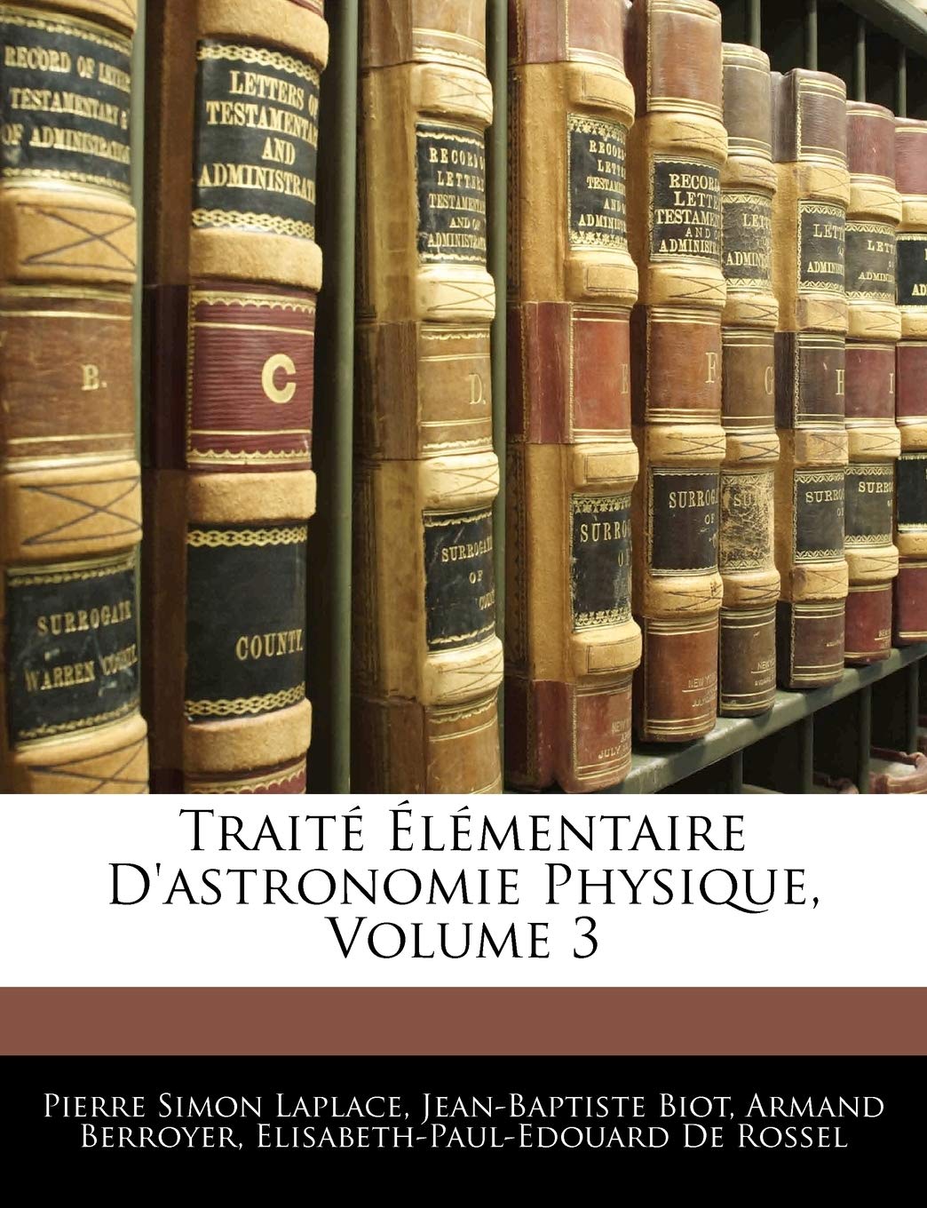 Traité Élémentaire D'astronomie Physique, Volume 3 book