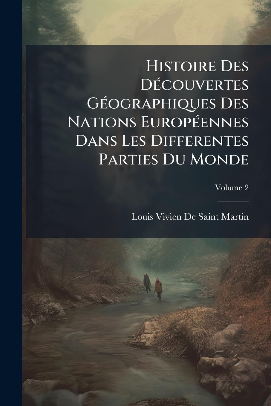 Histoire Des Découvertes Géographiques Des Nations Européennes Dans Les Differentes Parties Du Monde; Volume 2 book