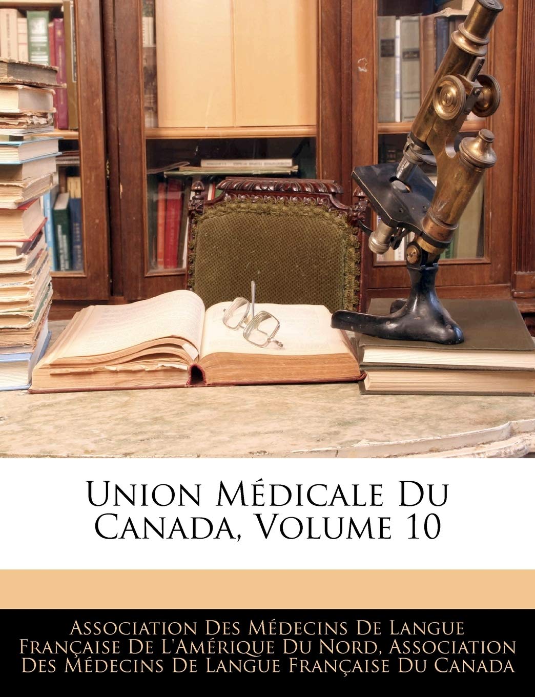 Union Medicale Du Canada, Volume 10 Medicine