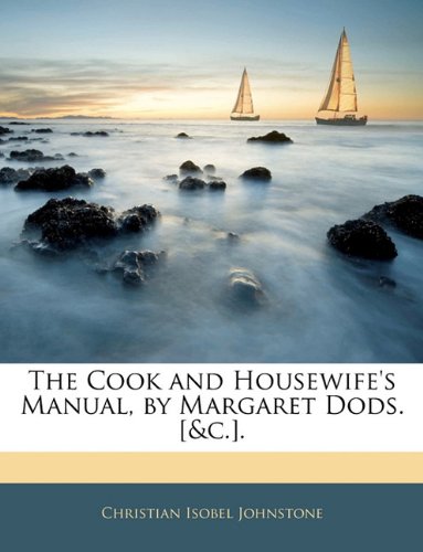 The Cook and Housewife's Manual, by Margaret Dods. . Politics & History