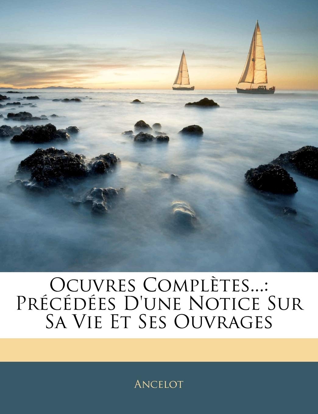 Ocuvres Complètes...: Précédées D'une Notice Sur Sa Vie Et Ses Ouvrages book