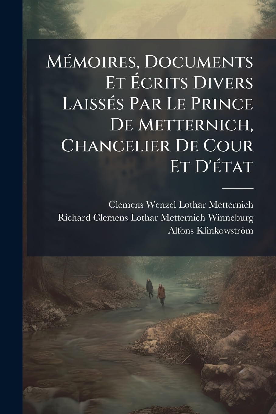 Mémoires, Documents Et Écrits Divers Laissés Par Le Prince De Metternich, Chancelier De Cour Et D'état: 3. Ptie.: La Période De Repos (1848-1859) book