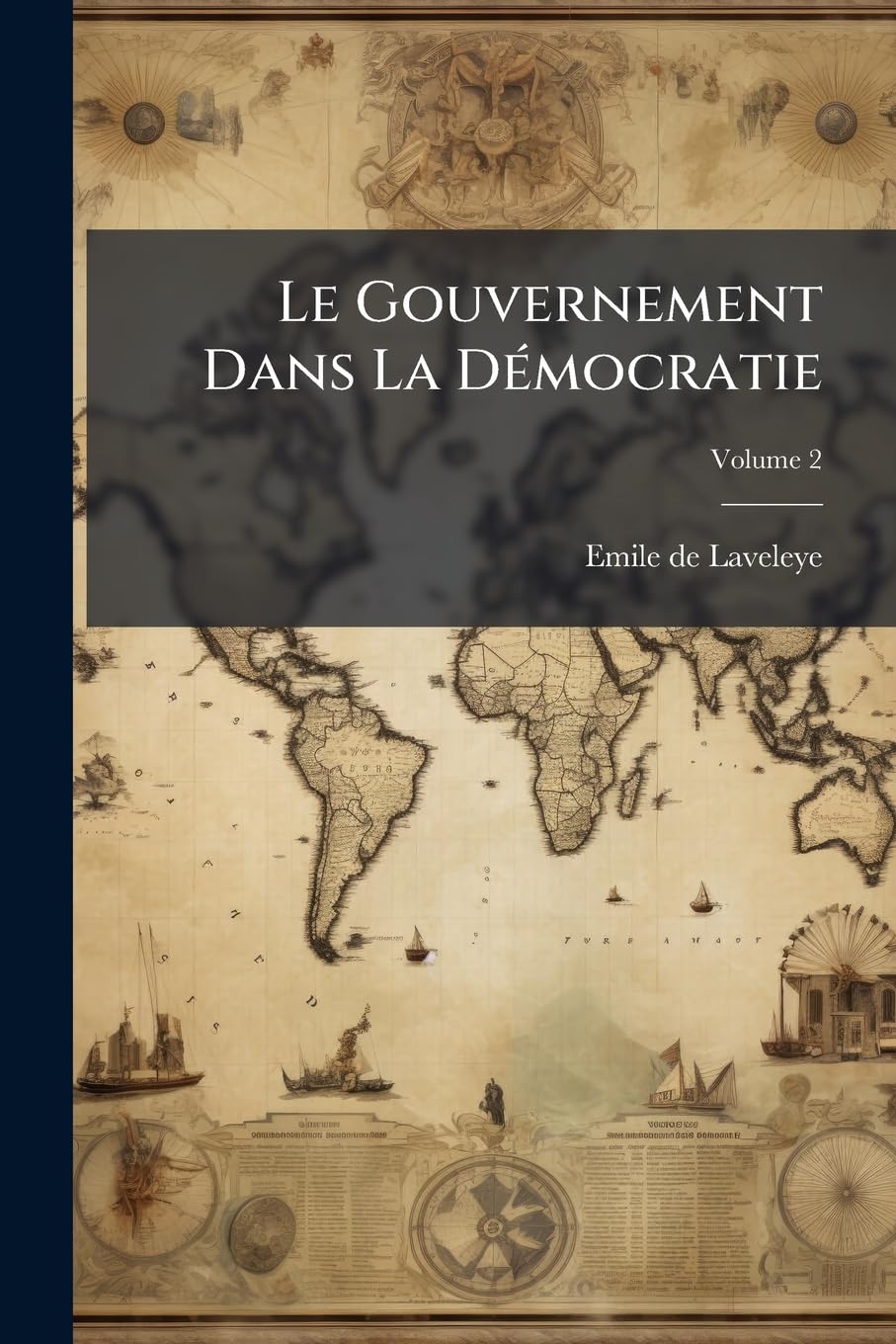 Le Gouvernement Dans La Démocratie; Volume 2 book