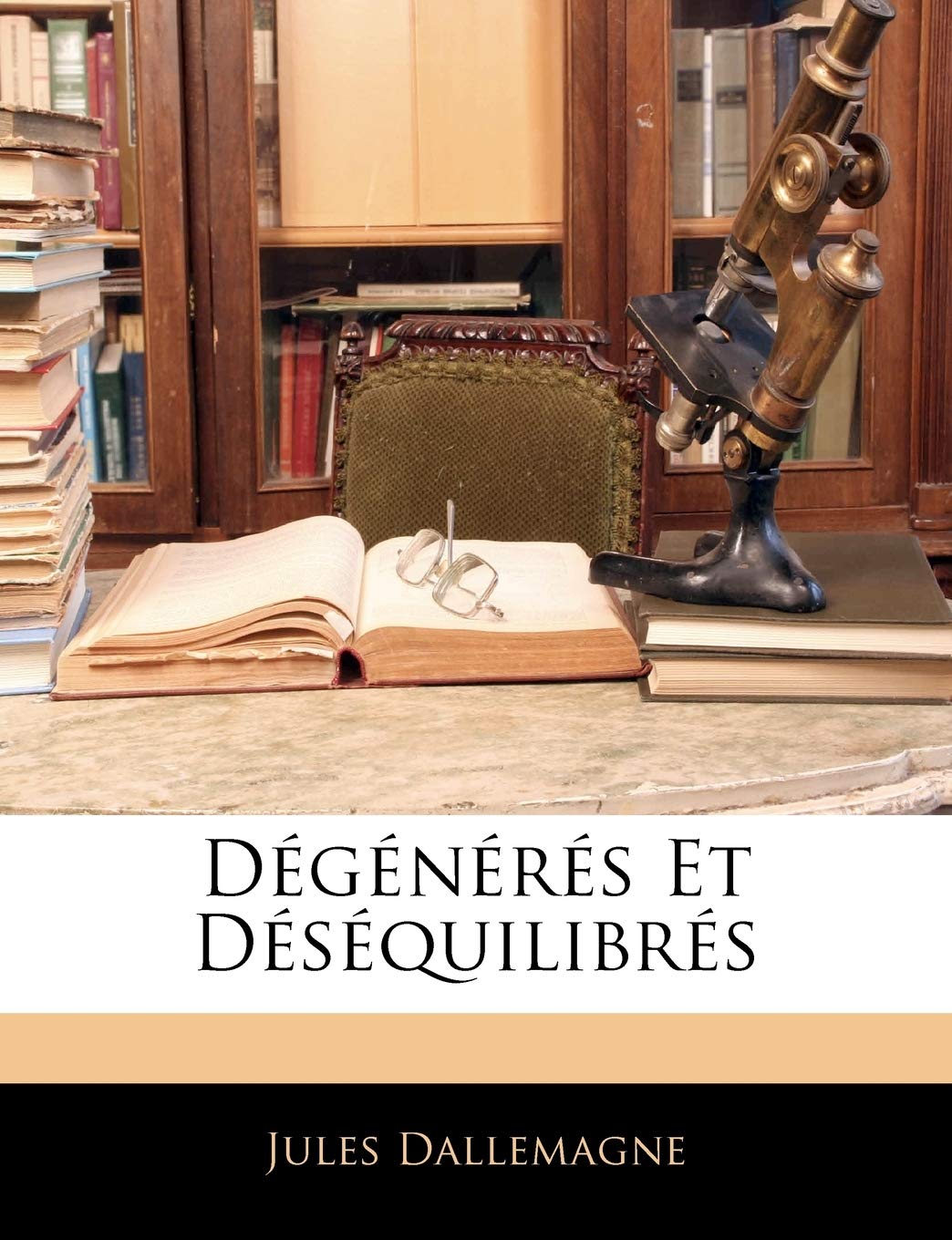 Dégénérés Et Déséquilibrés book