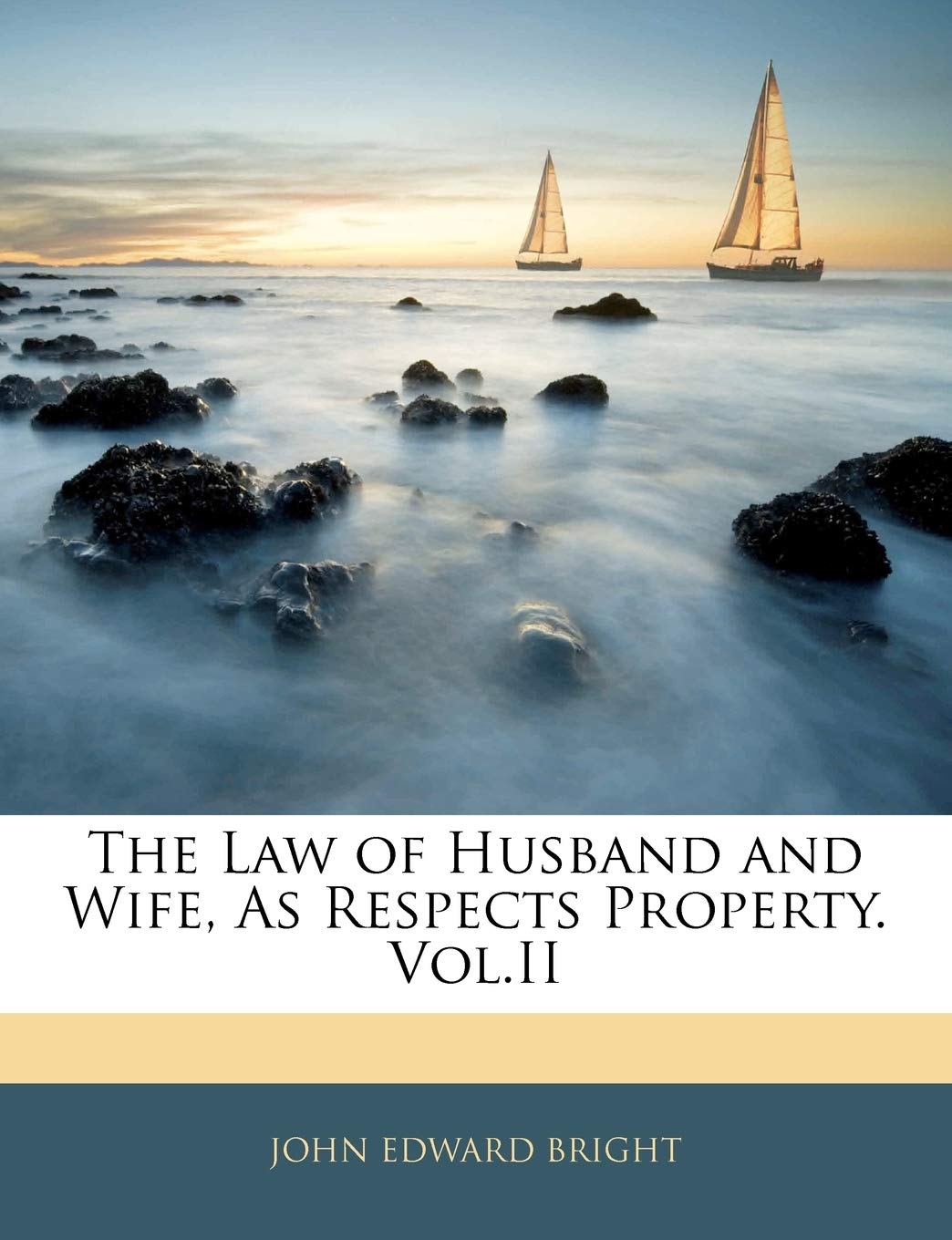 The Law of Husband and Wife, As Respects Property. Vol.II Politics & History