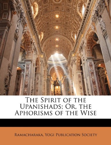 The Spirit of the Upanishads; Or, the Aphorisms of the Wise Religion & Esotericism