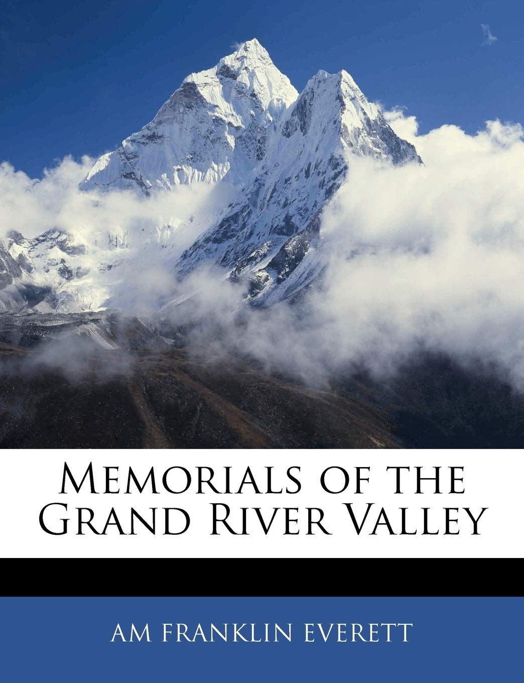 Memorials of the Grand River Valley Politics & History