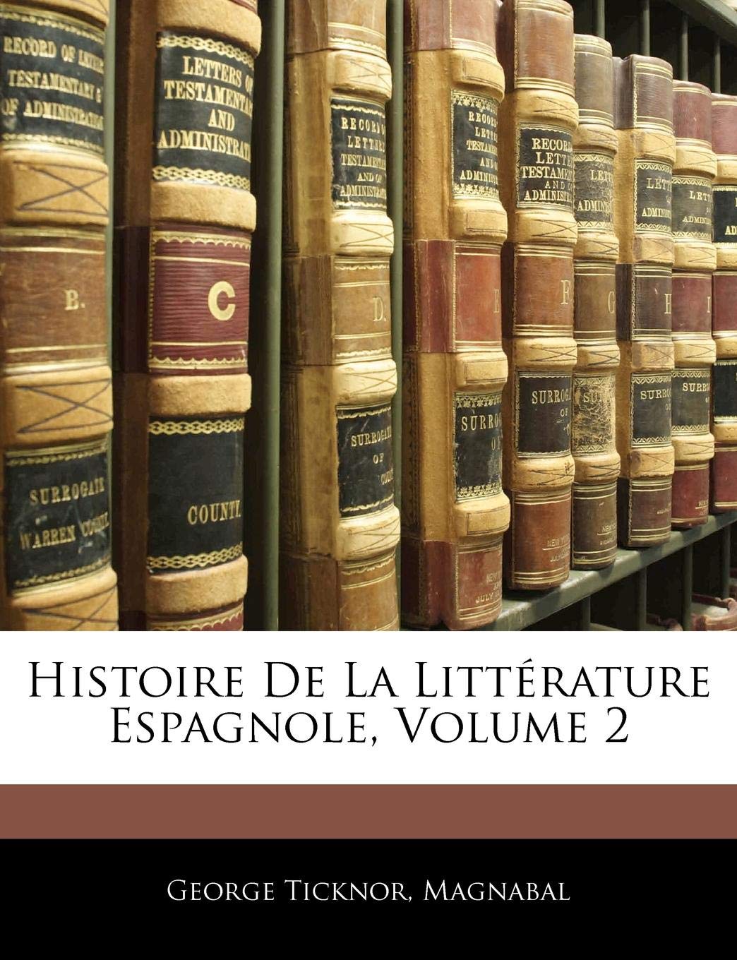 Histoire de La Litterature Espagnole, Volume 2 book