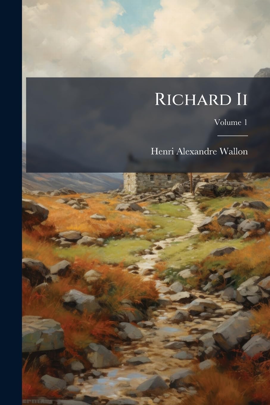Richard Ii: Épisode De La Rivalité De La France Et De L'angleterre; Volume 1 book
