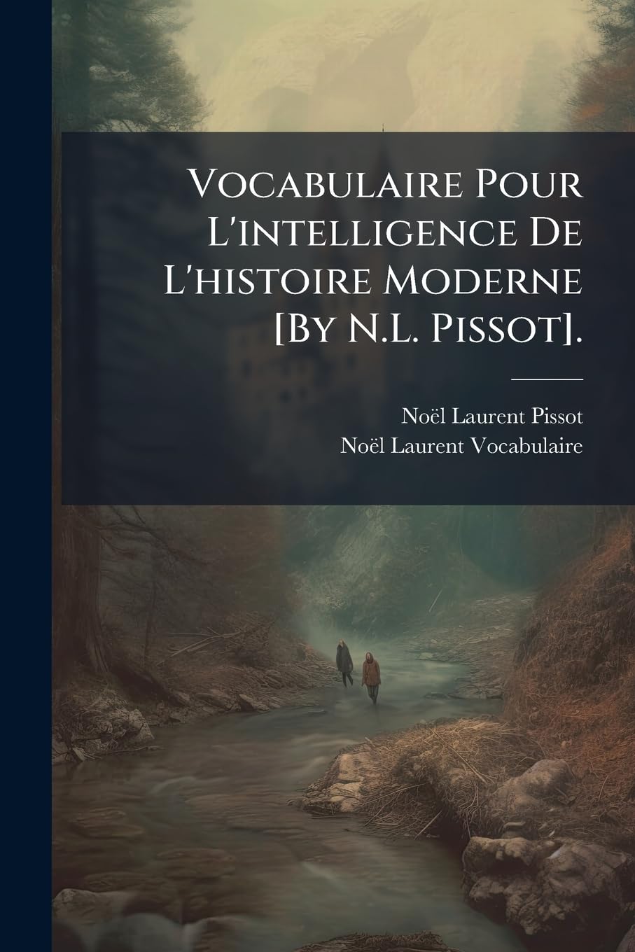 Vocabulaire Pour L'intelligence De L'histoire Moderne . book