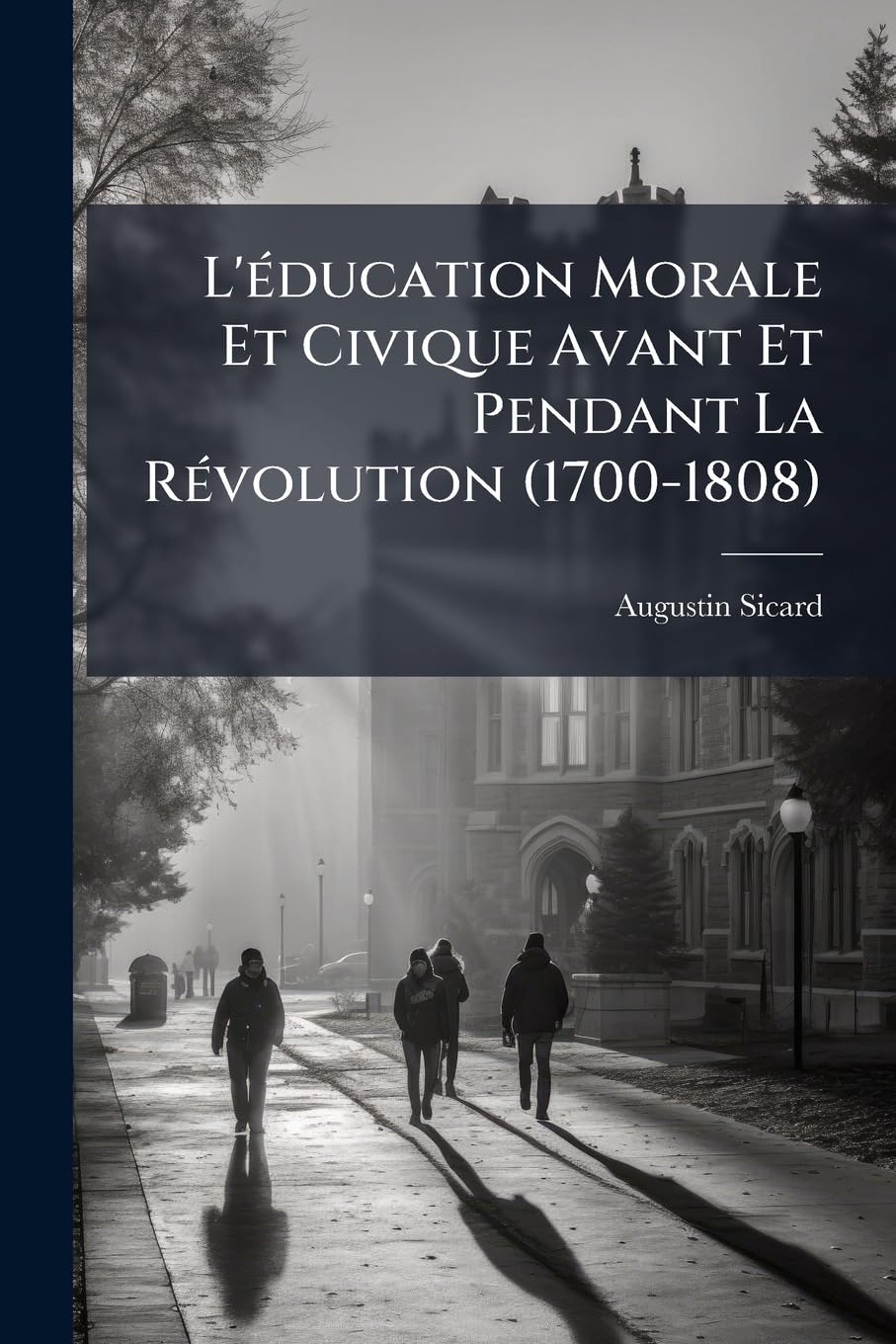 L'éducation Morale Et Civique Avant Et Pendant La Révolution (1700-1808) book