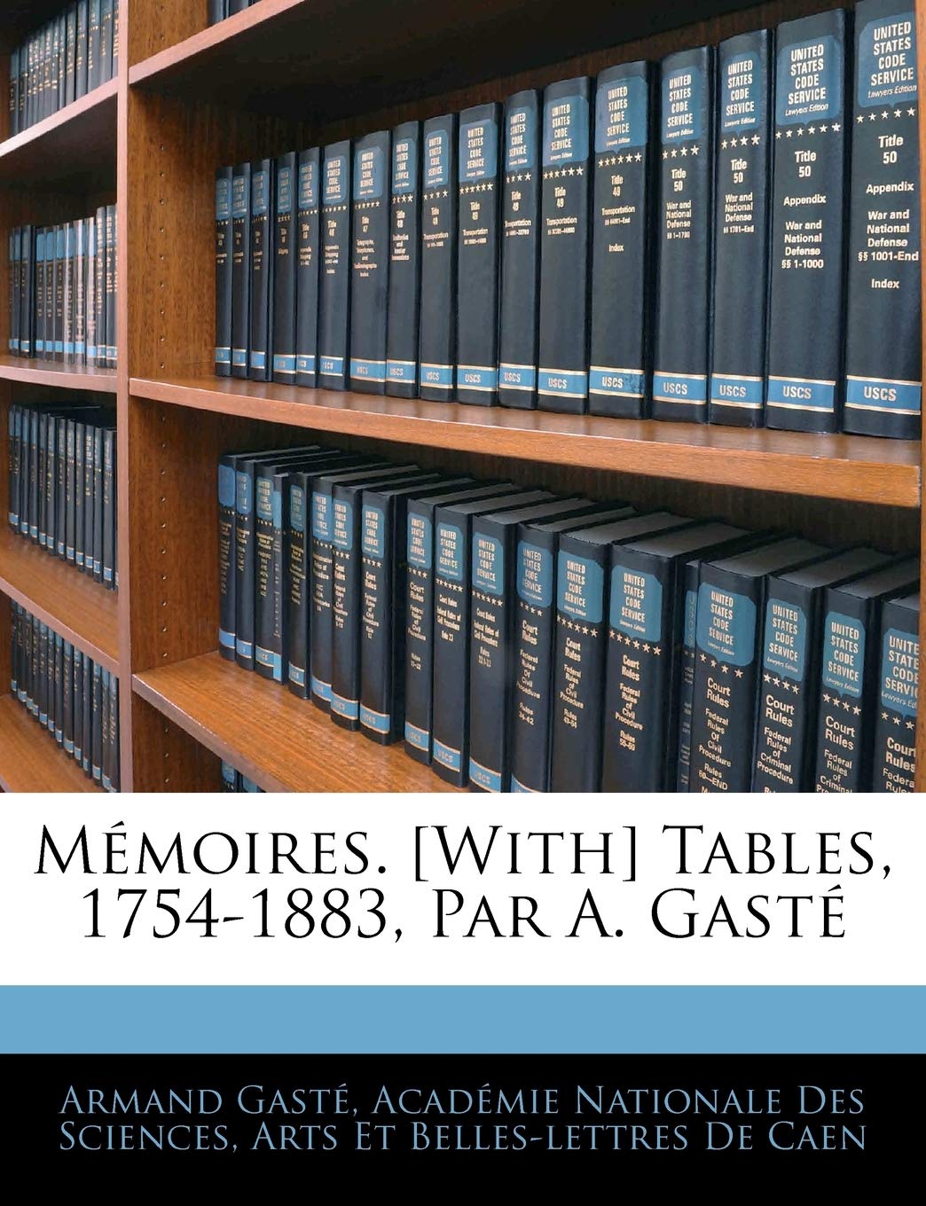 Mémoires. Tables, 1754-1883, Par A. Gasté book
