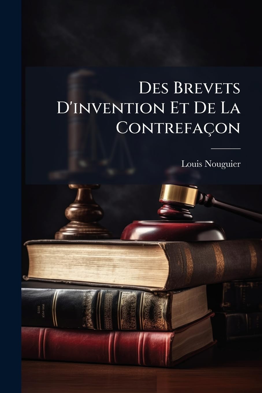 Des Brevets D'invention Et De La Contrefaçon book