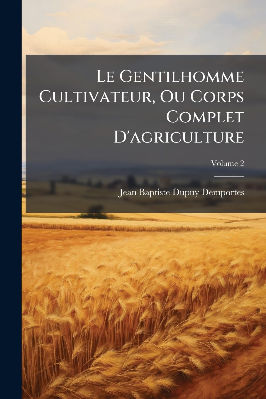 Le Gentilhomme Cultivateur, Ou Corps Complet D'agriculture; Volume 2 book