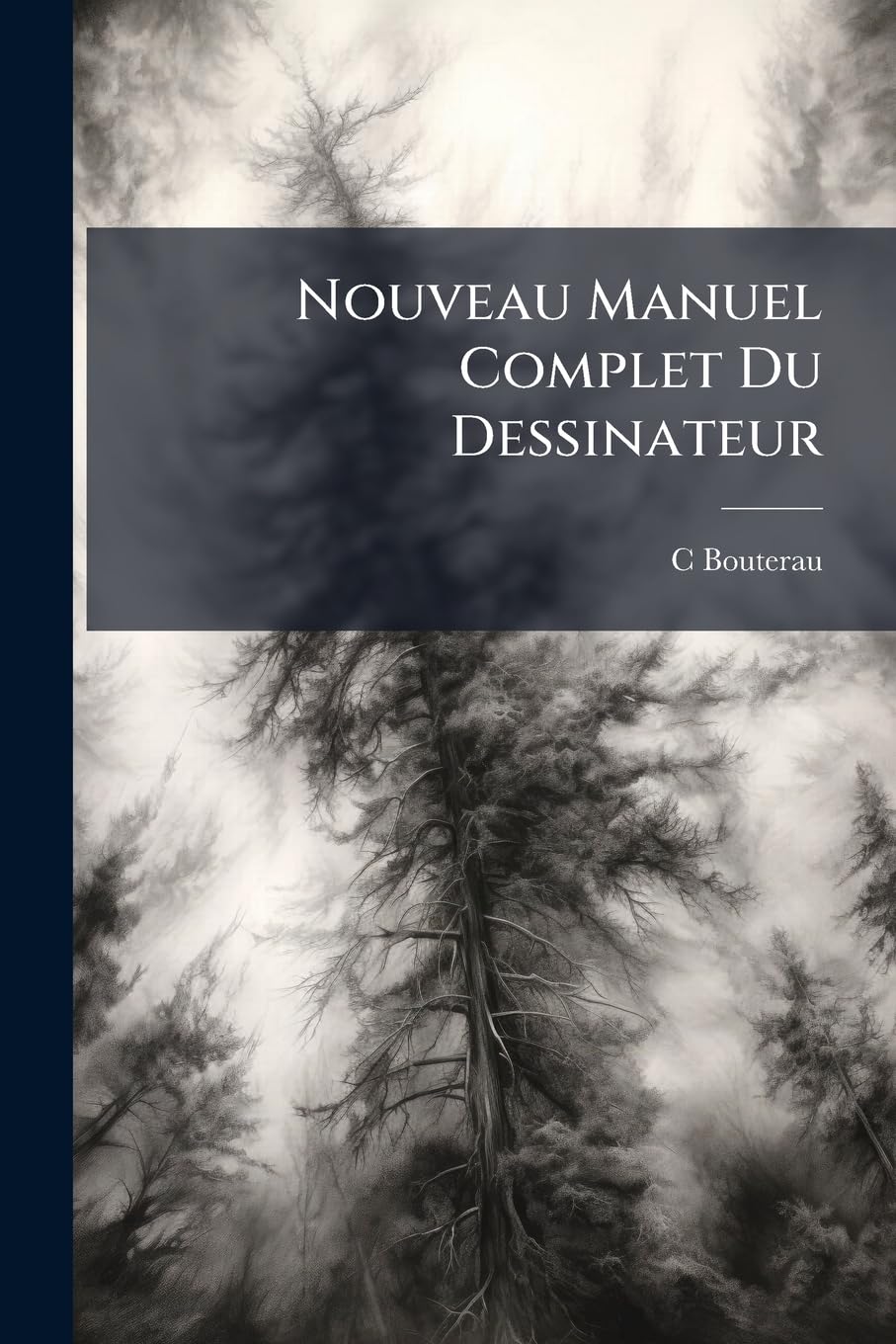 Nouveau Manuel Complet Du Dessinateur: Ou Traité Théorique Et Pratique De L'art Du Dessin, Etc book