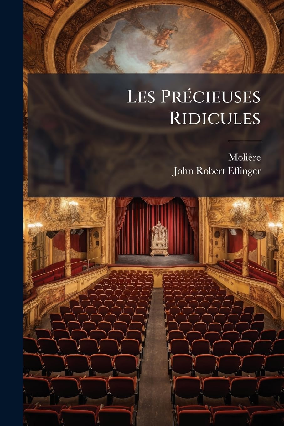 Les Précieuses Ridicules: And Les Femmes Savantes book