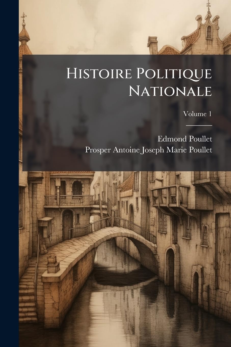 Histoire Politique Nationale: Origines, Développements Et Transformations Des Institutions Dans Les Anciens Pays-Bas; Volume 1 book