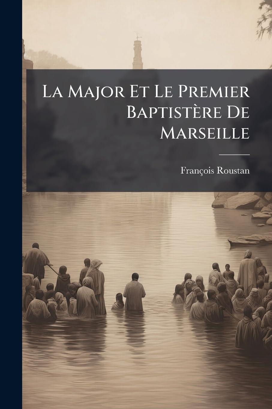 La Major Et Le Premier Baptistère De Marseille book