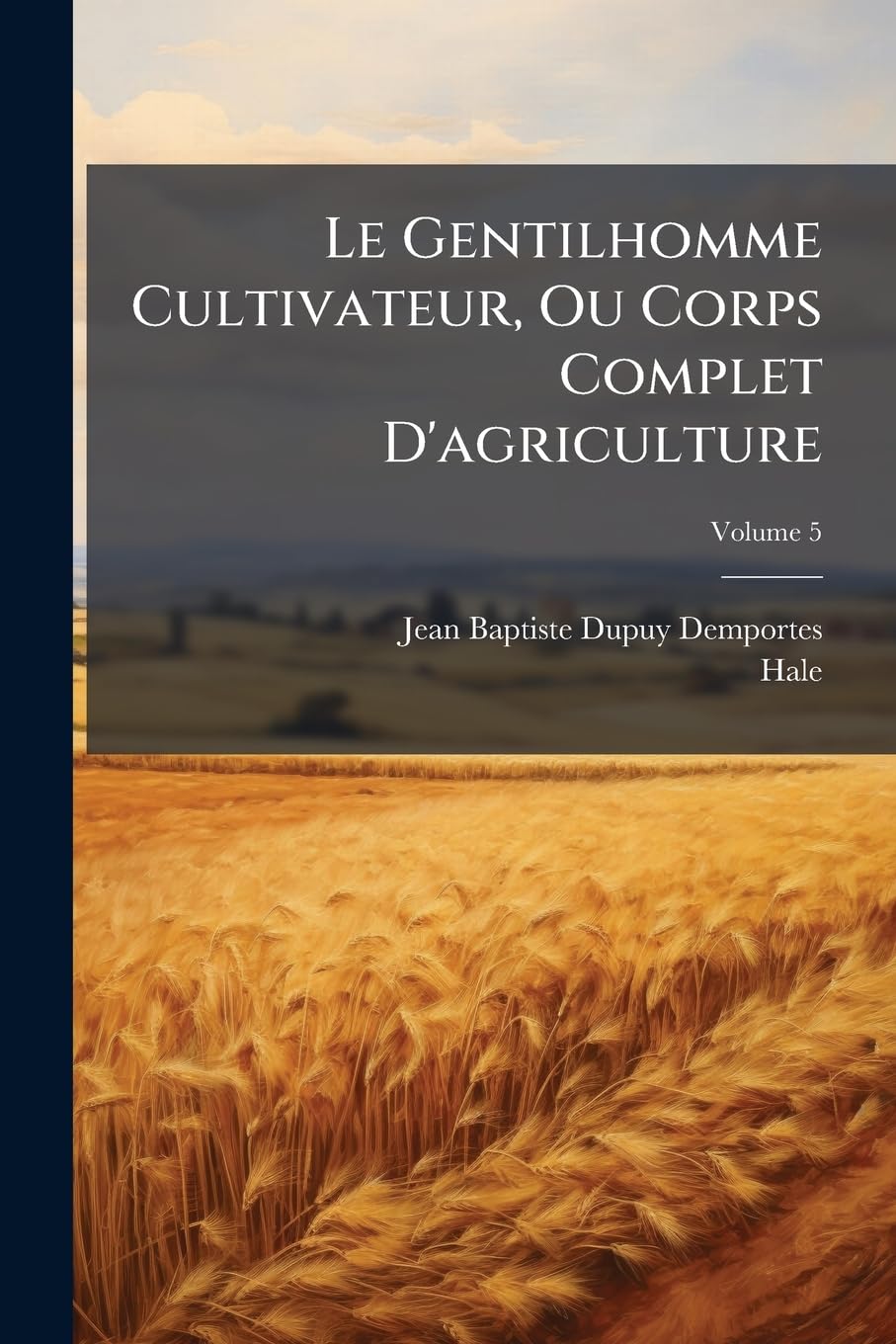 Le Gentilhomme Cultivateur, Ou Corps Complet D'agriculture; Volume 5 book