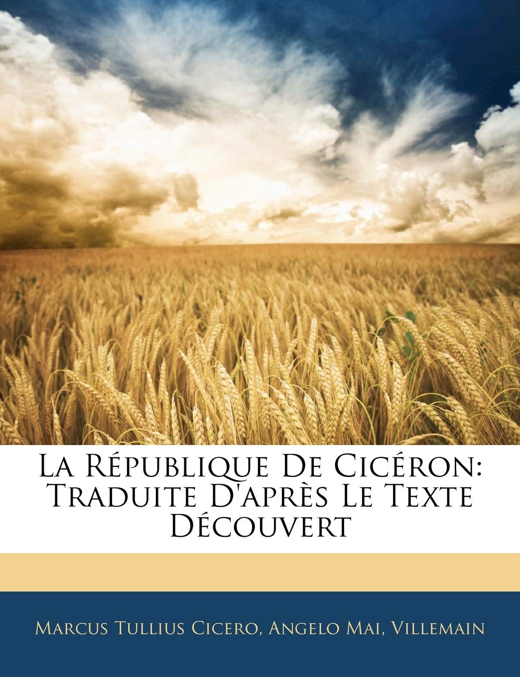 La Republique de Ciceron: Traduite D'Apres Le Texte Decouvert Philosophy