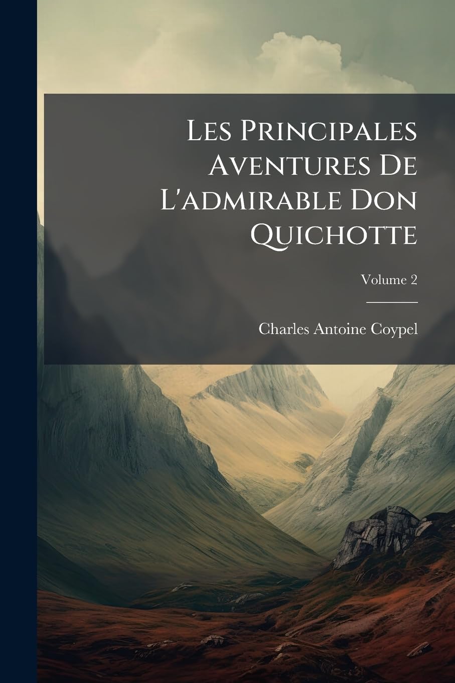 Les Principales Aventures De L'admirable Don Quichotte, Volume 2 book