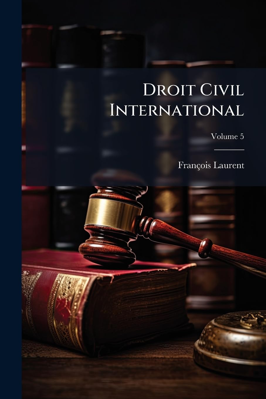 Droit Civil International, Volume 5 book