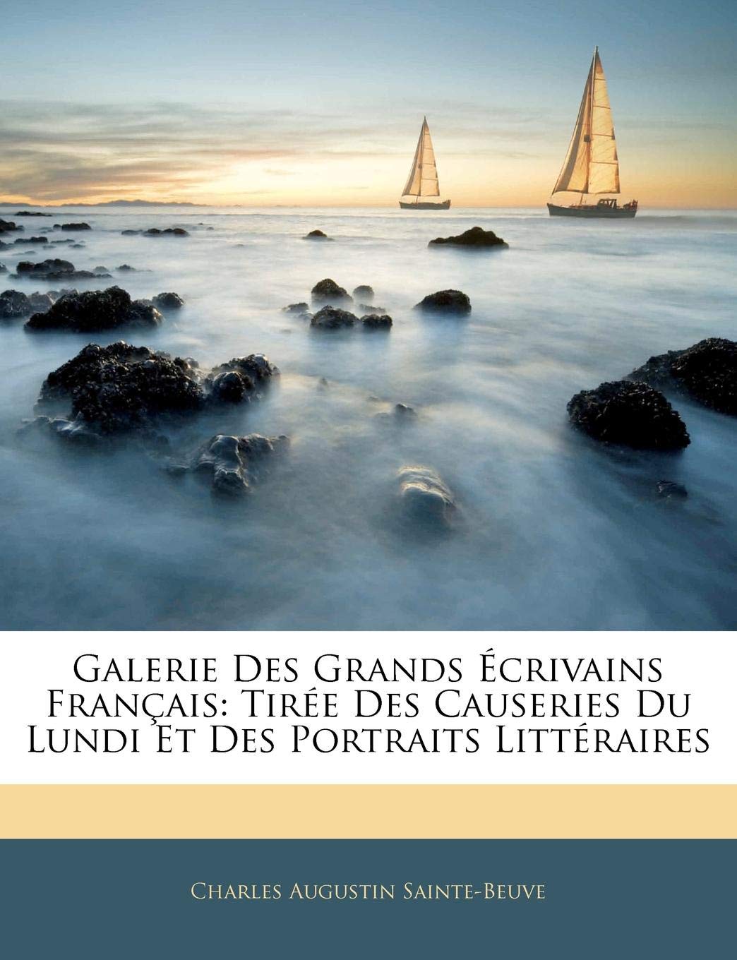 Galerie Des Grands Ecrivains Francais: Tiree Des Causeries Du Lundi Et Des Portraits Litteraires book