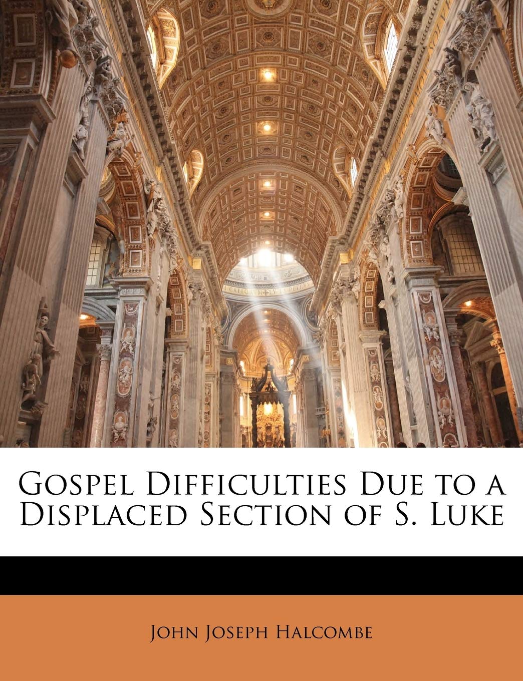Gospel Difficulties Due to a Displaced Section of S. Luke Religion & Esotericism