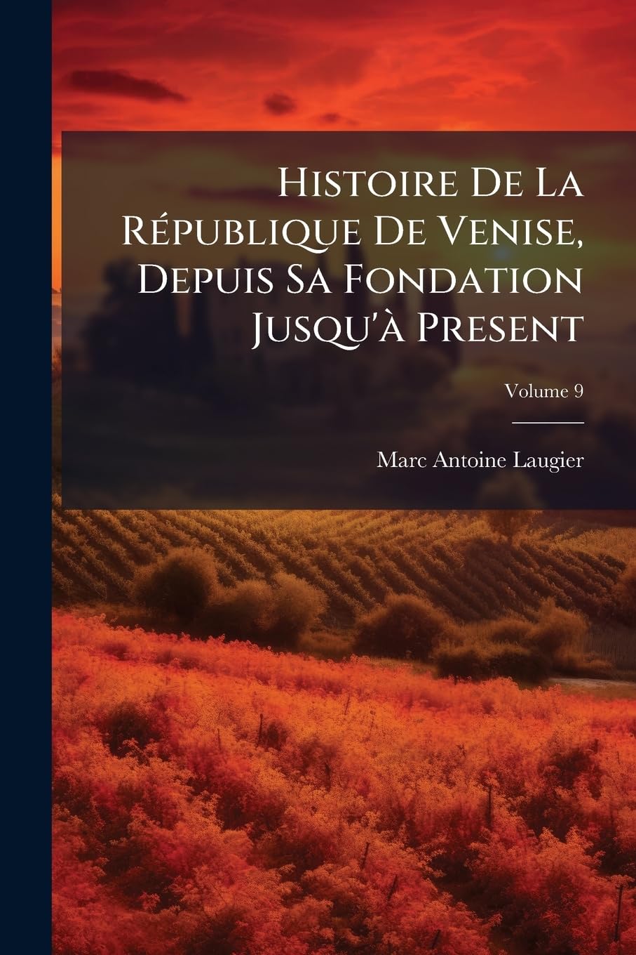Histoire De La République De Venise, Depuis Sa Fondation Jusqu'à Present, Volume 9 book