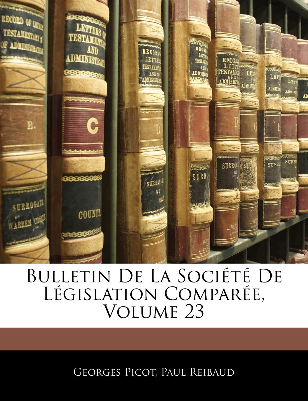 Bulletin de La Societe de Legislation Comparee, Volume 23 book