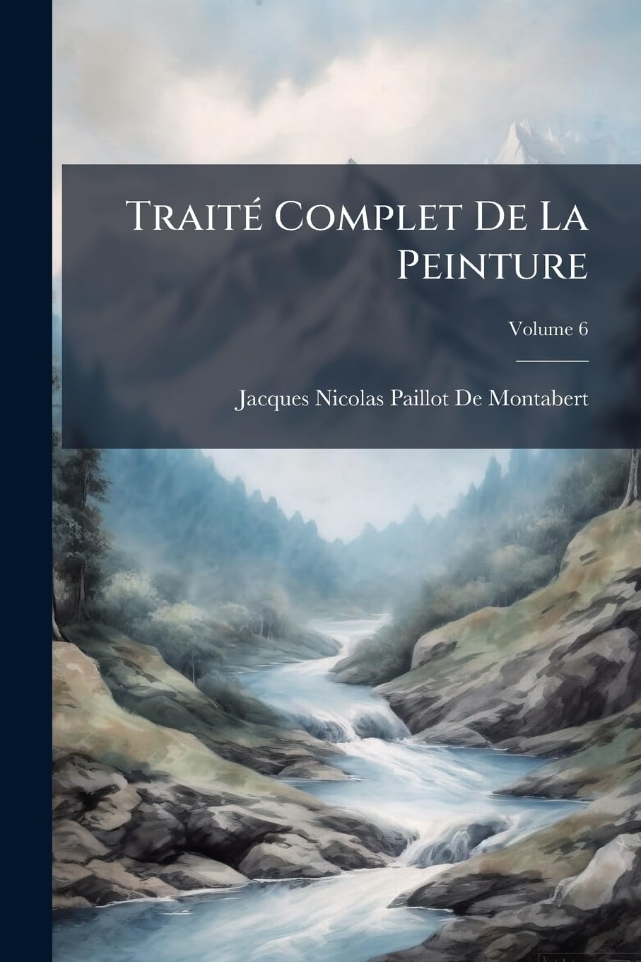 Traité Complet De La Peinture; Volume 6 book