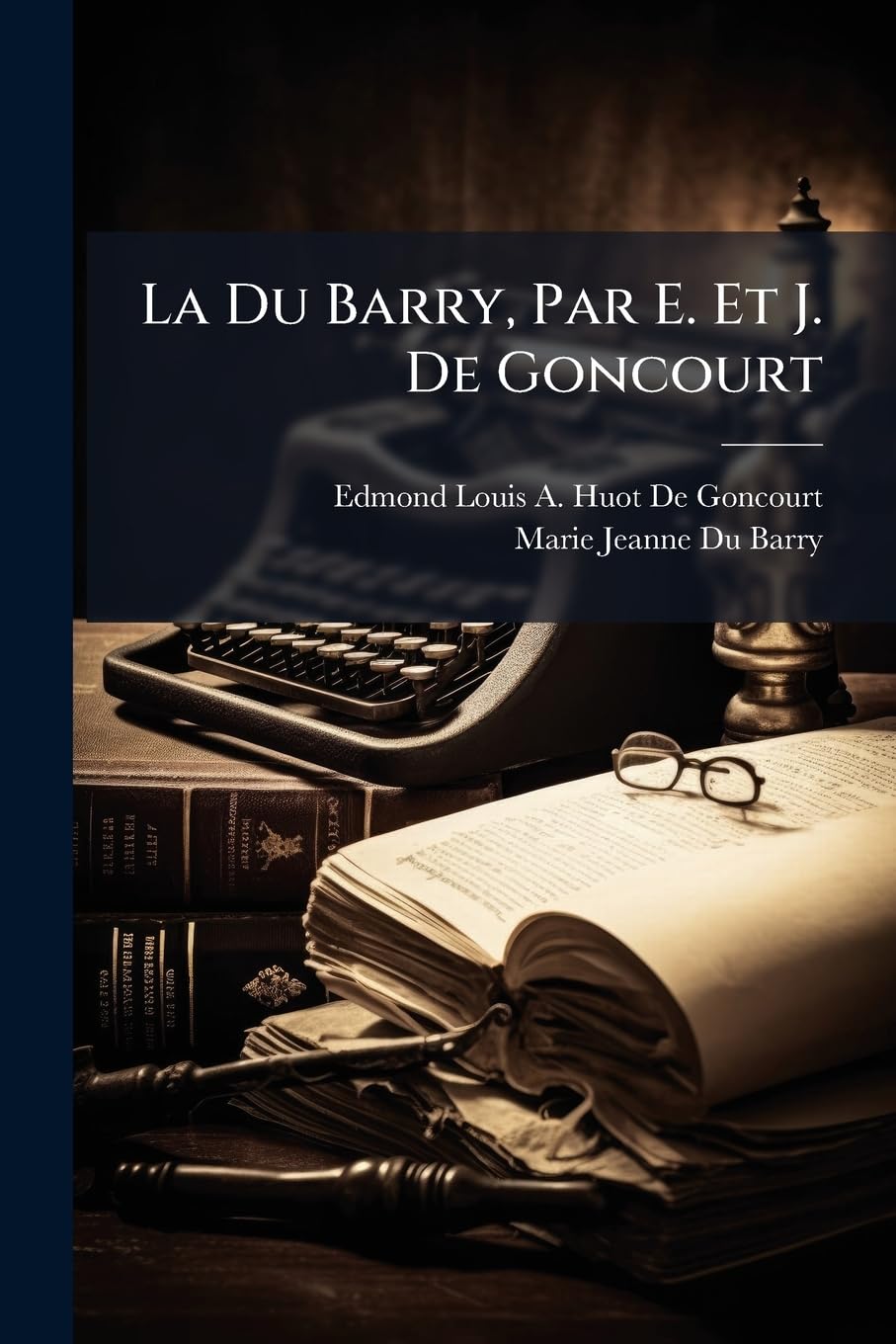 La Du Barry, Par E. Et J. De Goncourt book