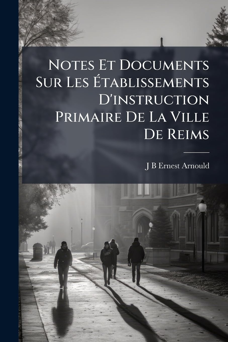 Notes Et Documents Sur Les Établissements D'instruction Primaire De La Ville De Reims book